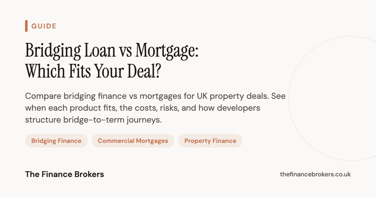 Bridging Loan vs Mortgage: Which Fits Your Deal?